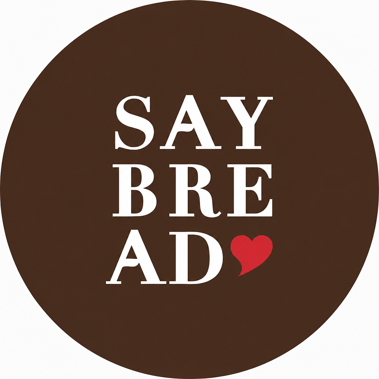 SAY BREAD